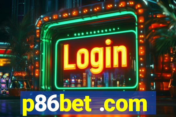 p86bet .com